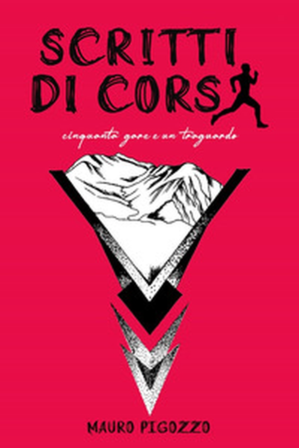 Scritti di Corsa. Cinquanta gare e un traguardo - Librerie.coop Scritti di Corsa. Cinquanta gare e un traguardo - Librerie.coop