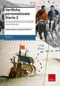 Verifiche personalizzate. Storia. Scuola secondaria di primo grado. Classe seconda. Nelle versioni base, facilitata e semplificata - Librerie.coop