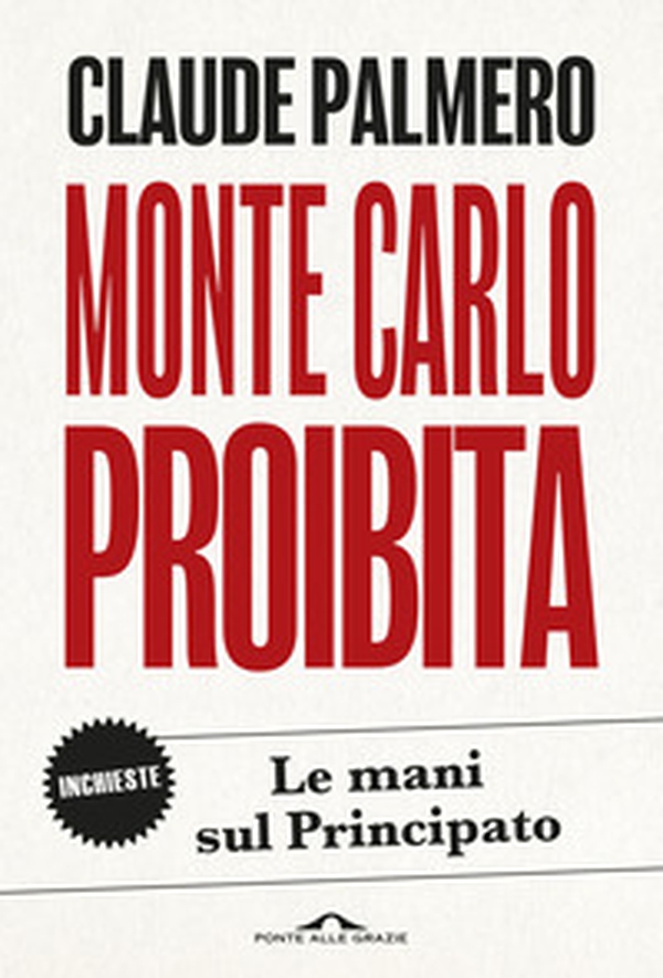 Monte Carlo proibita. Le mani sul Principato - Librerie.coop