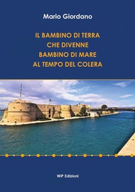 Il bambino di terra che divenne bambino di mare al tempo del colera - Librerie.coop