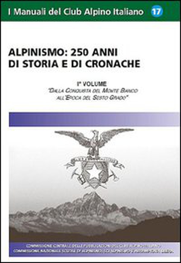 Alpinismo. 250 anni di storia e di cronache - Vol. 1 - Librerie.coop Alpinismo. 250 anni di storia e di cronache - Vol. 1 - Librerie.coop