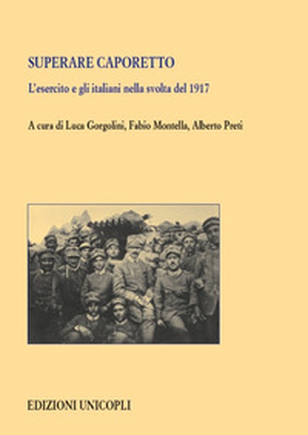 Superare Caporetto. L'esercito e gli italiani nella svolta del 1917 - Librerie.coop Superare Caporetto. L'esercito e gli italiani nella svolta del 1917 - Librerie.coop