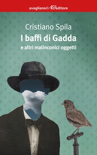I baffi di Gadda e altri malinconici oggetti - Librerie.coop