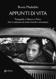 Appunti di vita. Fotografie in bianco e nero che si colorano di intimi ricordi e sensazioni - Librerie.coop