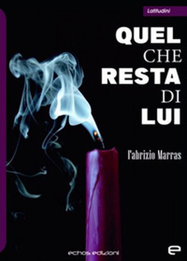 Quel che resta di lui - Librerie.coop Quel che resta di lui - Librerie.coop