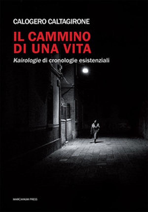 Il cammino di una vita. Kairologie di cronologie esistenziali - Librerie.coop Il cammino di una vita. Kairologie di cronologie esistenziali - Librerie.coop