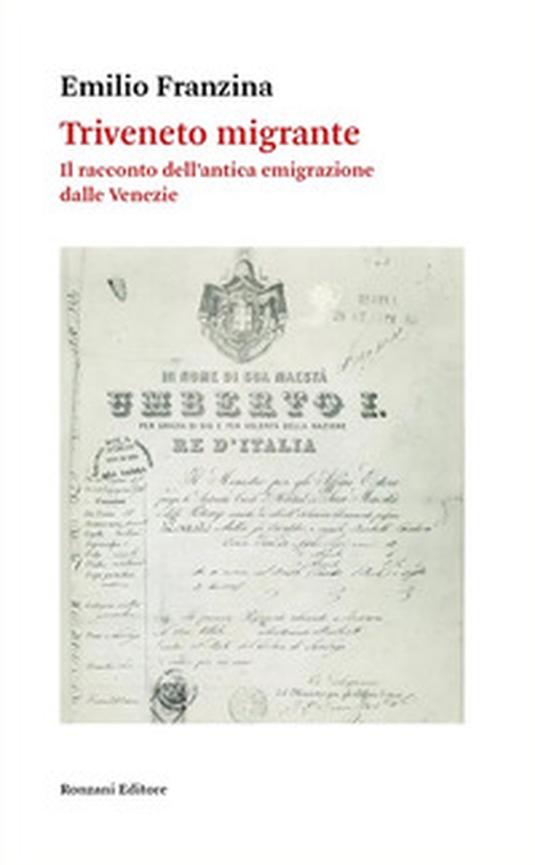 Triveneto migrante. Il racconto dell'antica emigrazione dalle Venezie - Librerie.coop Triveneto migrante. Il racconto dell'antica emigrazione dalle Venezie - Librerie.coop