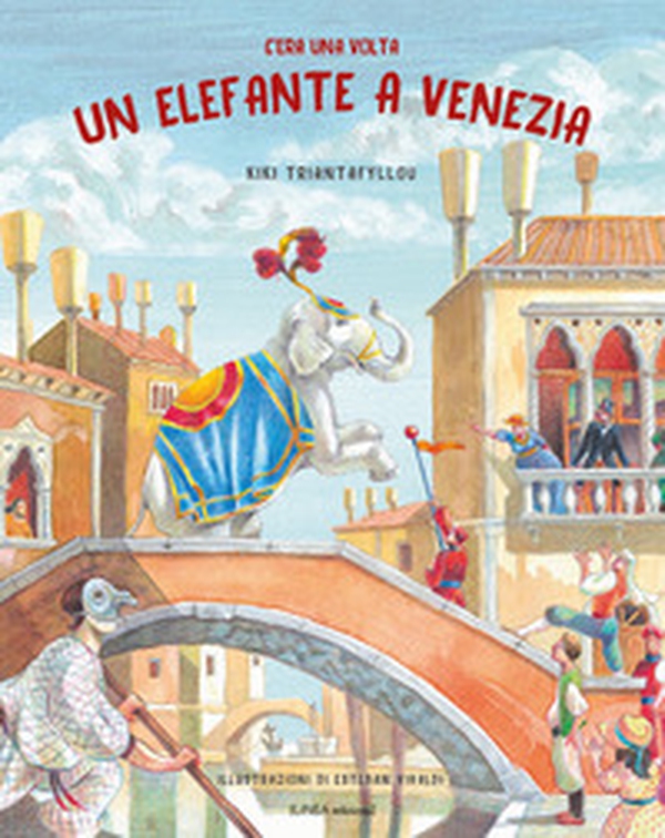 C'era una volta un elefante a Venezia - Librerie.coop