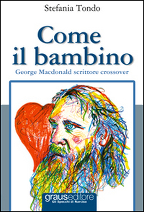Come il bambino. George MacDonald scrittore crossover - Librerie.coop Come il bambino. George MacDonald scrittore crossover - Librerie.coop