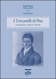 I Toscanelli di Pisa. Una famiglia nell'Italia dell'Ottocento - Librerie.coop