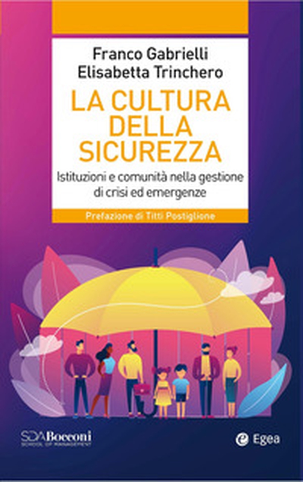 La cultura della sicurezza. Istituzioni e comunità nella gestione di crisi ed emergenze - Librerie.coop La cultura della sicurezza. Istituzioni e comunità nella gestione di crisi ed emergenze - Librerie.coop