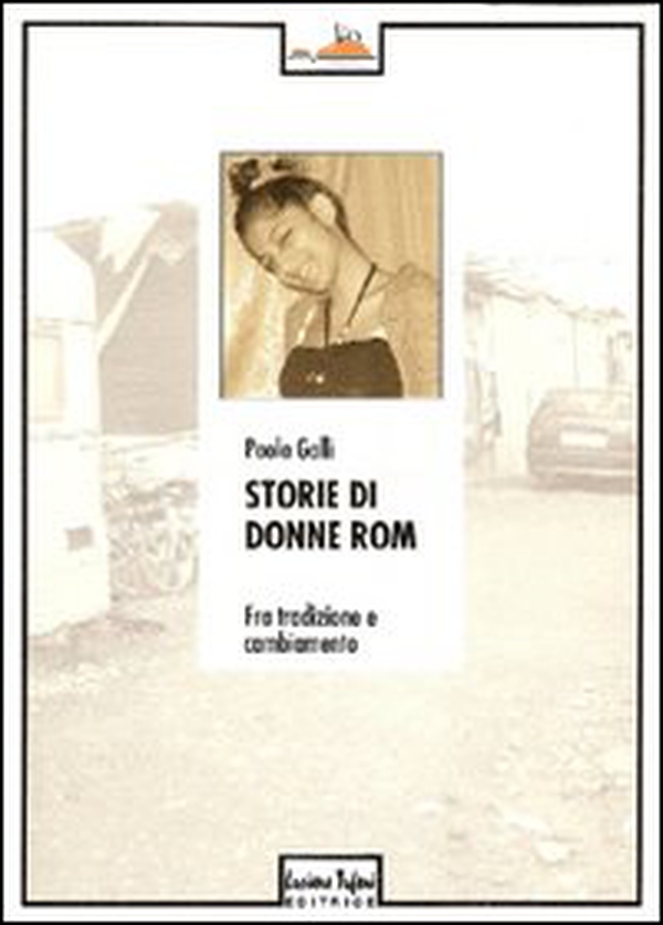 Storie di donne rom fra tradizione e cambiamento - Librerie.coop Storie di donne rom fra tradizione e cambiamento - Librerie.coop