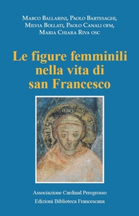 Le figure femminili nella vita di San Francesco. Atti del Convegno (Pozzuolo Martesana, 12 ottobre 2019) - Librerie.coop