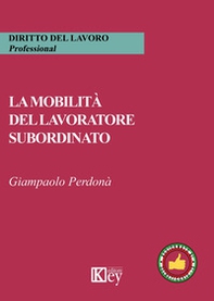 La mobilità del lavoratore subordinato - Librerie.coop