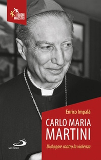 Carlo Maria Martini. Dialogare contro la violenza - Librerie.coop