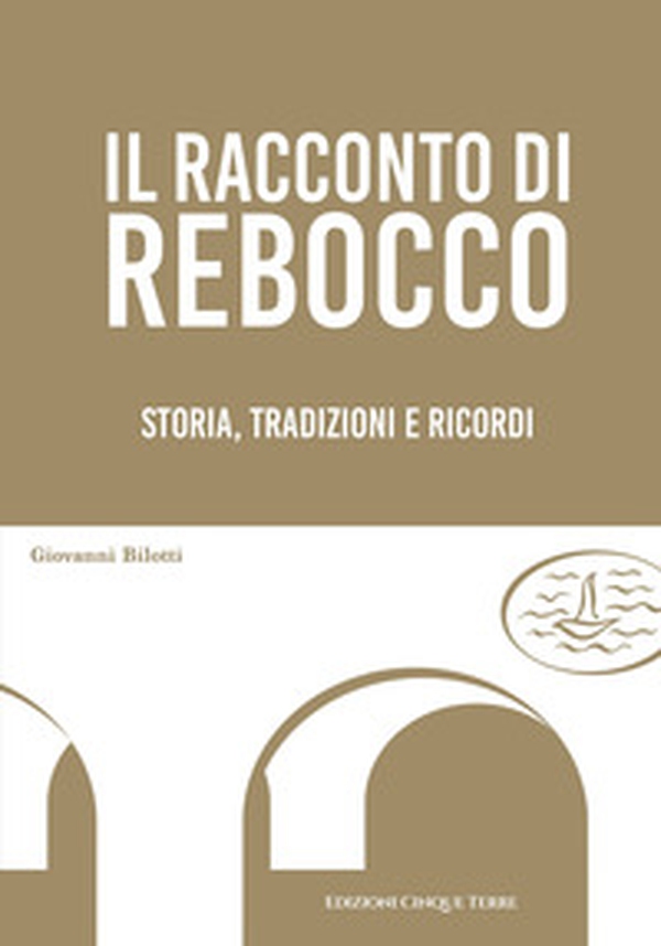 Il racconto di Rebocco. Storia, tradizioni e ricordi - Librerie.coop Il racconto di Rebocco. Storia, tradizioni e ricordi - Librerie.coop