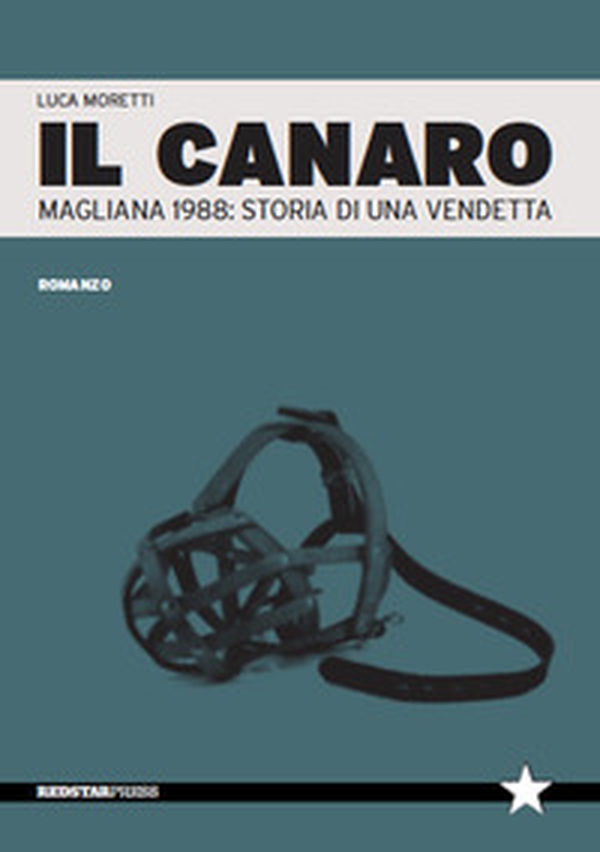 Il Canaro. Magliana 1988: storia di una vendetta - Librerie.coop Il Canaro. Magliana 1988: storia di una vendetta - Librerie.coop