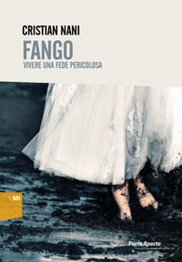 Fango. Vivere una fede pericolosa - Librerie.coop Fango. Vivere una fede pericolosa - Librerie.coop