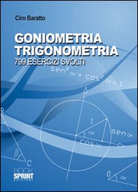 Goniometria e trigonometria. 799 esercizi svolti - Librerie.coop