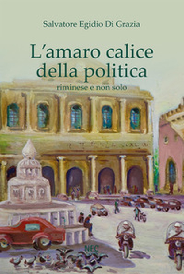 L'amaro calice della politica riminese e non solo - Librerie.coop