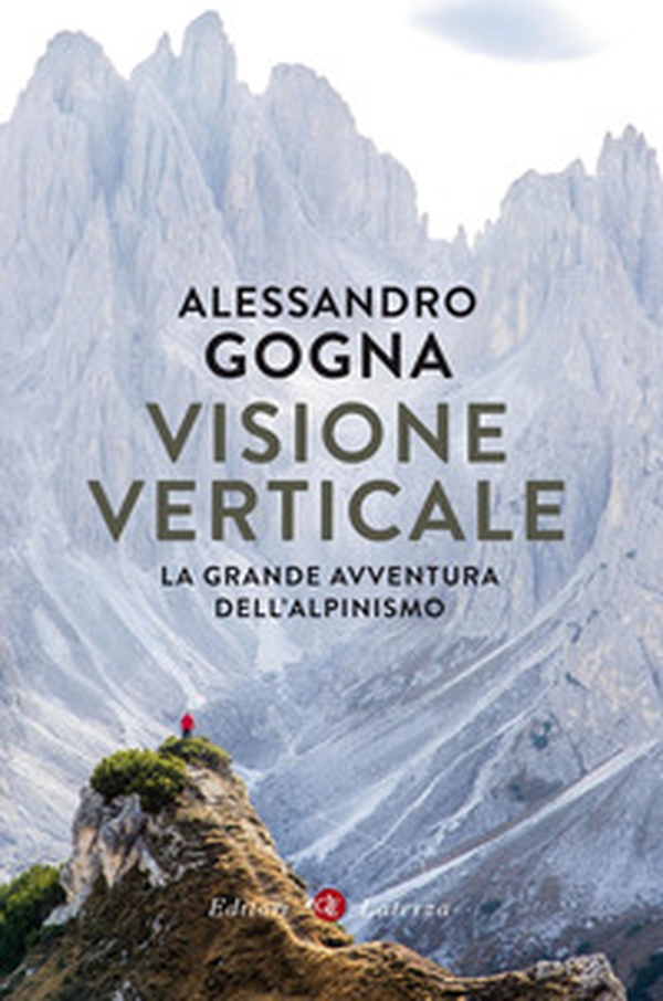 Visione verticale. La grande avventura dell'alpinismo - Librerie.coop Visione verticale. La grande avventura dell'alpinismo - Librerie.coop