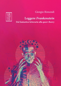 Leggere Frankenstein. Dal fantastico letterario alla queer theory - Librerie.coop Leggere Frankenstein. Dal fantastico letterario alla queer theory - Librerie.coop
