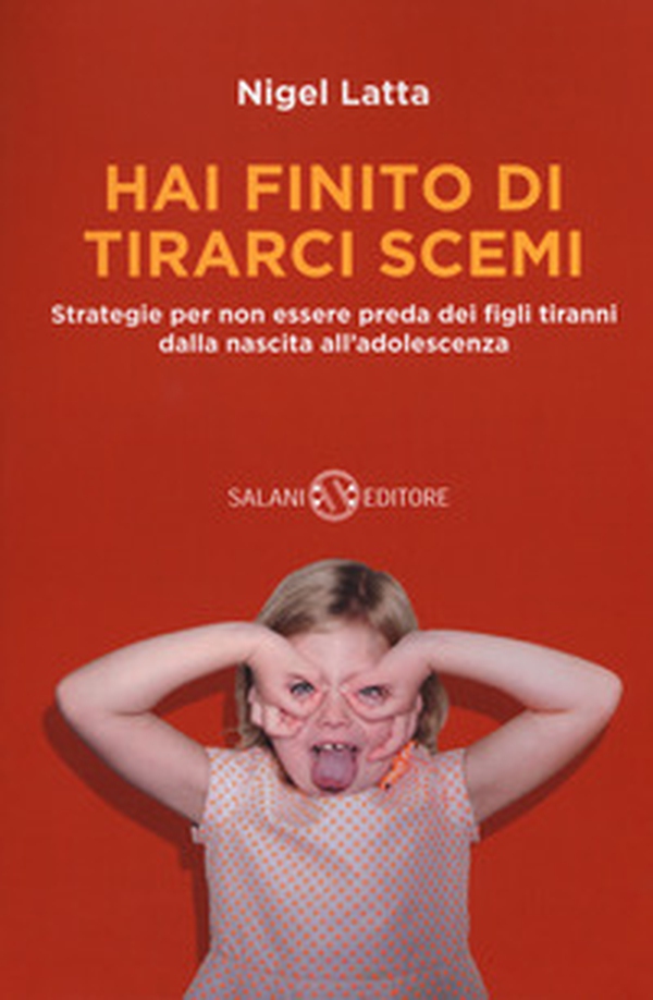 Hai finito di tirarci scemi. Strategie per non essere preda dei figli tiranni dalla nascita all'adolescenza - Librerie.coop Hai finito di tirarci scemi. Strategie per non essere preda dei figli tiranni dalla nascita all'adolescenza - Librerie.coop