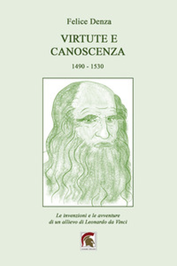 Virtute e canoscenza (1490-1530). Le invenzioni e le avventure di un allievo di Leonardo da Vinci - Librerie.coop Virtute e canoscenza (1490-1530). Le invenzioni e le avventure di un allievo di Leonardo da Vinci - Librerie.coop