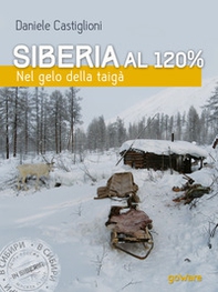 Siberia al 120%. Nel gelo della taigà - Librerie.coop Siberia al 120%. Nel gelo della taigà - Librerie.coop