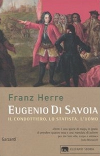 Eugenio di Savoia. Il condottiero, lo statista, l'uomo - Librerie.coop