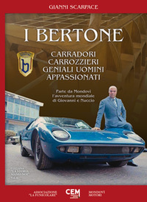 I Bertone. Carradori, carrozzieri, geniali uomini, appassionati. Parte da Mondovì l'avventura mondiale di Giovanni e Nuccio - Librerie.coop I Bertone. Carradori, carrozzieri, geniali uomini, appassionati. Parte da Mondovì l'avventura mondiale di Giovanni e Nuccio - Librerie.coop