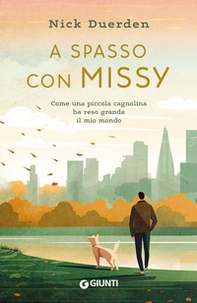 A spasso con Missy. Come una piccola cagnolina ha reso grande il mio mondo - Librerie.coop