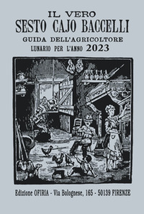 Il vero Sesto Cajo Baccelli. Guida all'agricoltore. Lunario per l'anno 2023 - Librerie.coop Il vero Sesto Cajo Baccelli. Guida all'agricoltore. Lunario per l'anno 2023 - Librerie.coop