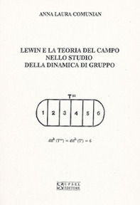 Lewin e la teoria del campo nello studio della dinamica di gruppo - Librerie.coop
