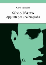 Silvio D'Arzo. Appunti per una biografia - Librerie.coop