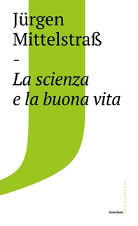 Scienza e la buona vita - Librerie.coop Scienza e la buona vita - Librerie.coop