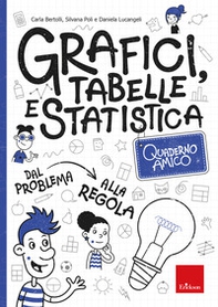 Quaderno amico. Grafici, tabelle e statistica - Librerie.coop Quaderno amico. Grafici, tabelle e statistica - Librerie.coop