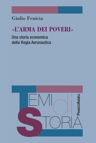 «L'arma dei poveri». Una storia economica della Regia Aeronautica - Librerie.coop