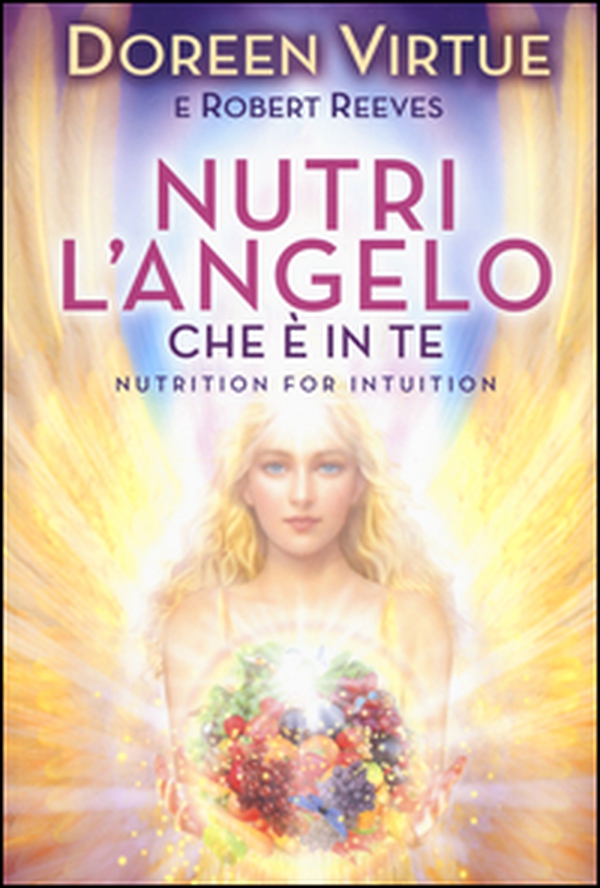 Nutri l'angelo che è in te - Librerie.coop Nutri l'angelo che è in te - Librerie.coop