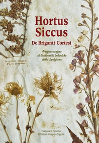 «Hortus siccus» De Briganti-Cortesi. Prezioso scrigno di biodiversità botaniche della Lunigiana - Librerie.coop «Hortus siccus» De Briganti-Cortesi. Prezioso scrigno di biodiversità botaniche della Lunigiana - Librerie.coop