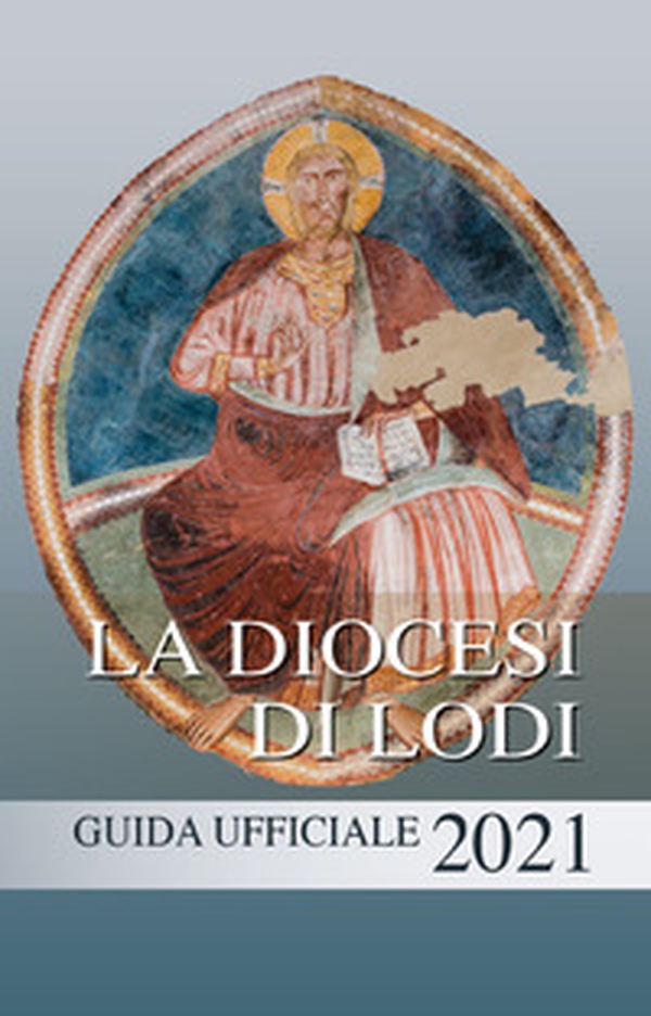 La diocesi di Lodi. Guida ufficiale 2021 - Librerie.coop La diocesi di Lodi. Guida ufficiale 2021 - Librerie.coop