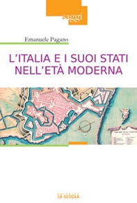 L'Italia e i suoi Stati nell'età moderna. Profilo di storia (secoli XVI-XIX) - Librerie.coop