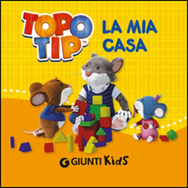 La mia casa. Topo Tip - Librerie.coop La mia casa. Topo Tip - Librerie.coop