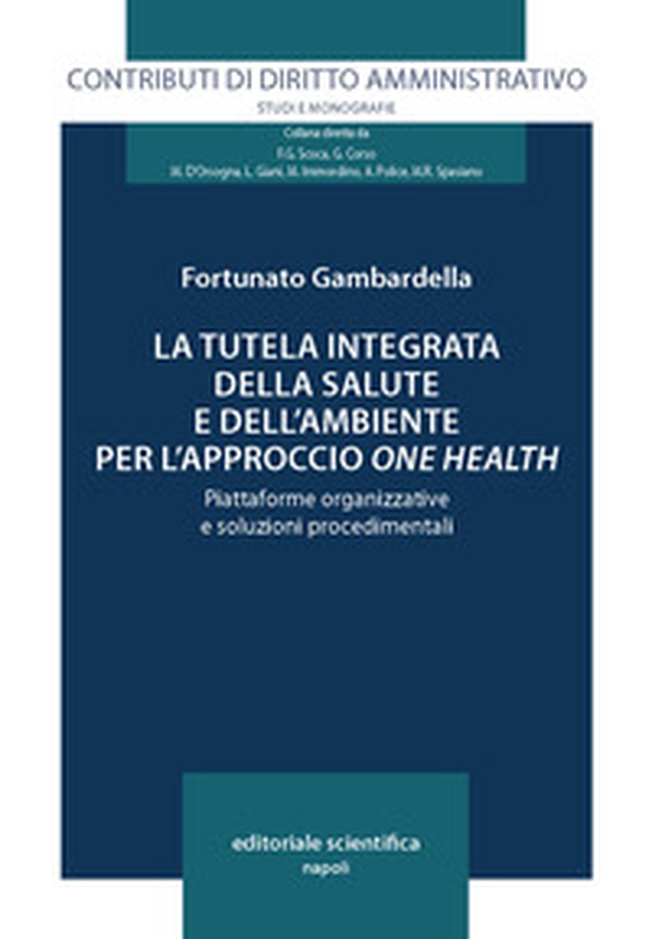 La tutela integrata della salute e dell'ambiente per l'approccio «one health». Piattaforme organizzative e soluzioni procedimentali - Librerie.coop La tutela integrata della salute e dell'ambiente per l'approccio «one health». Piattaforme organizzative e soluzioni procedimentali - Librerie.coop