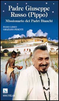 Padre Giuseppe Russo (Pippo). Missionario dei Padri Bianchi - Librerie.coop