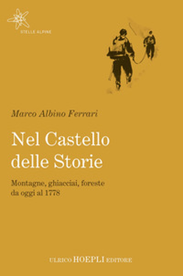 Nel castello delle storie. Montagne, ghiacciai, foreste da oggi al 1778 - Librerie.coop Nel castello delle storie. Montagne, ghiacciai, foreste da oggi al 1778 - Librerie.coop