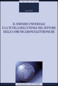 Il servizio universale e la tutela dell'utenza nel settore delle comunicazioni elettroniche - Librerie.coop