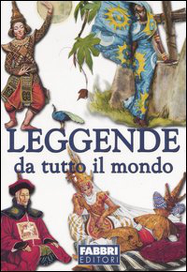 Leggende da tutto il mondo - Librerie.coop Leggende da tutto il mondo - Librerie.coop
