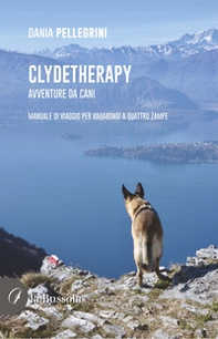 Clydetherapy. Avventure da cani. Manuale di viaggio per vagabondi a quattro zampe - Librerie.coop