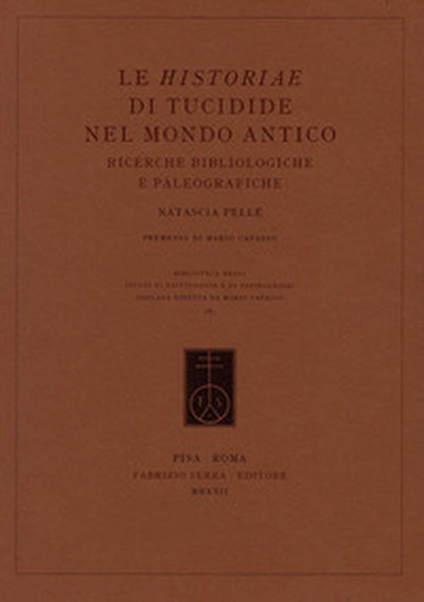 Le Historiae di Tucidide nel mondo antico. Ricerche bibliologiche e paleografiche - Librerie.coop Le Historiae di Tucidide nel mondo antico. Ricerche bibliologiche e paleografiche - Librerie.coop